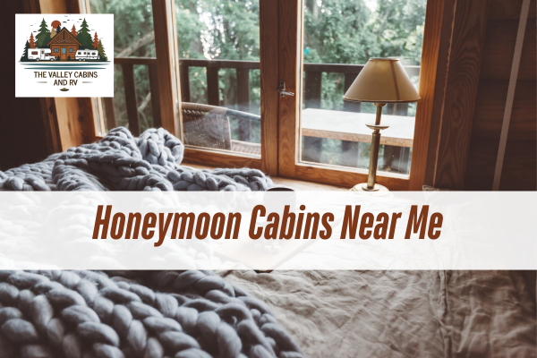 cabin room with blanket with a caption Honeymoon Cabins Near Me