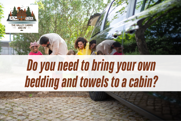 happy family outside the car with a caption Do you need to bring your own bedding and towels to a cabin?