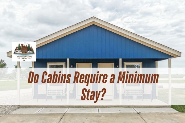 cabin in The Valley cabins and RV with a caption Do Cabins Require a Minimum Stay?