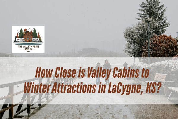 winter season in the road with a caption How Close is Valley Cabins to Winter Attractions in LaCygne, KS?