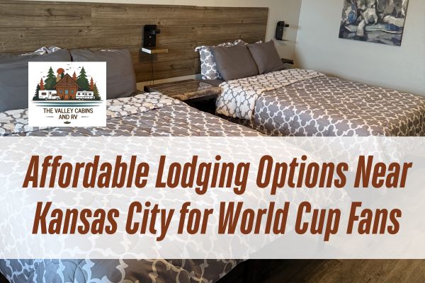 Affordable Lodging Options Near Kansas City for World Cup Fans